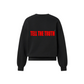 TELL THE TRUTH CREWNECK SWEATER