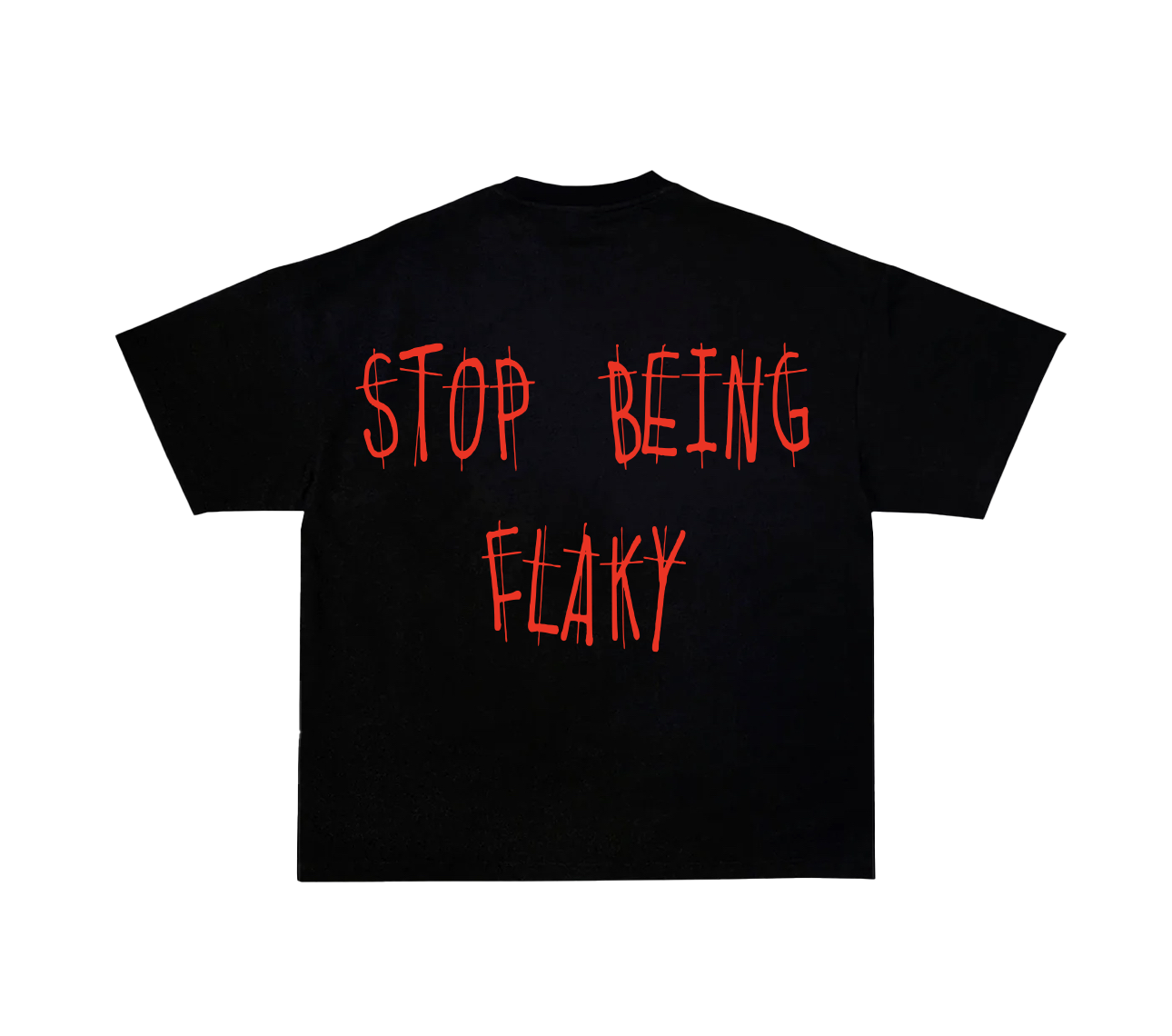 STOP BEING FLAKY T-SHIRT